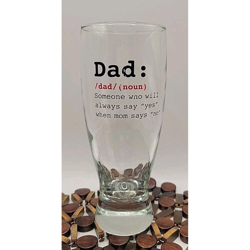 "DAD:dad/(noun) Someone Who Will Always Say “YES” When Mom Says “NO” Beer Glass